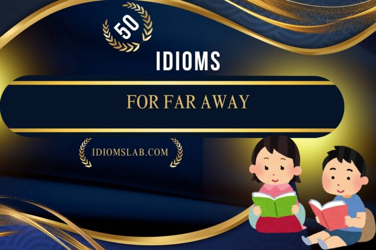 idioms for far away